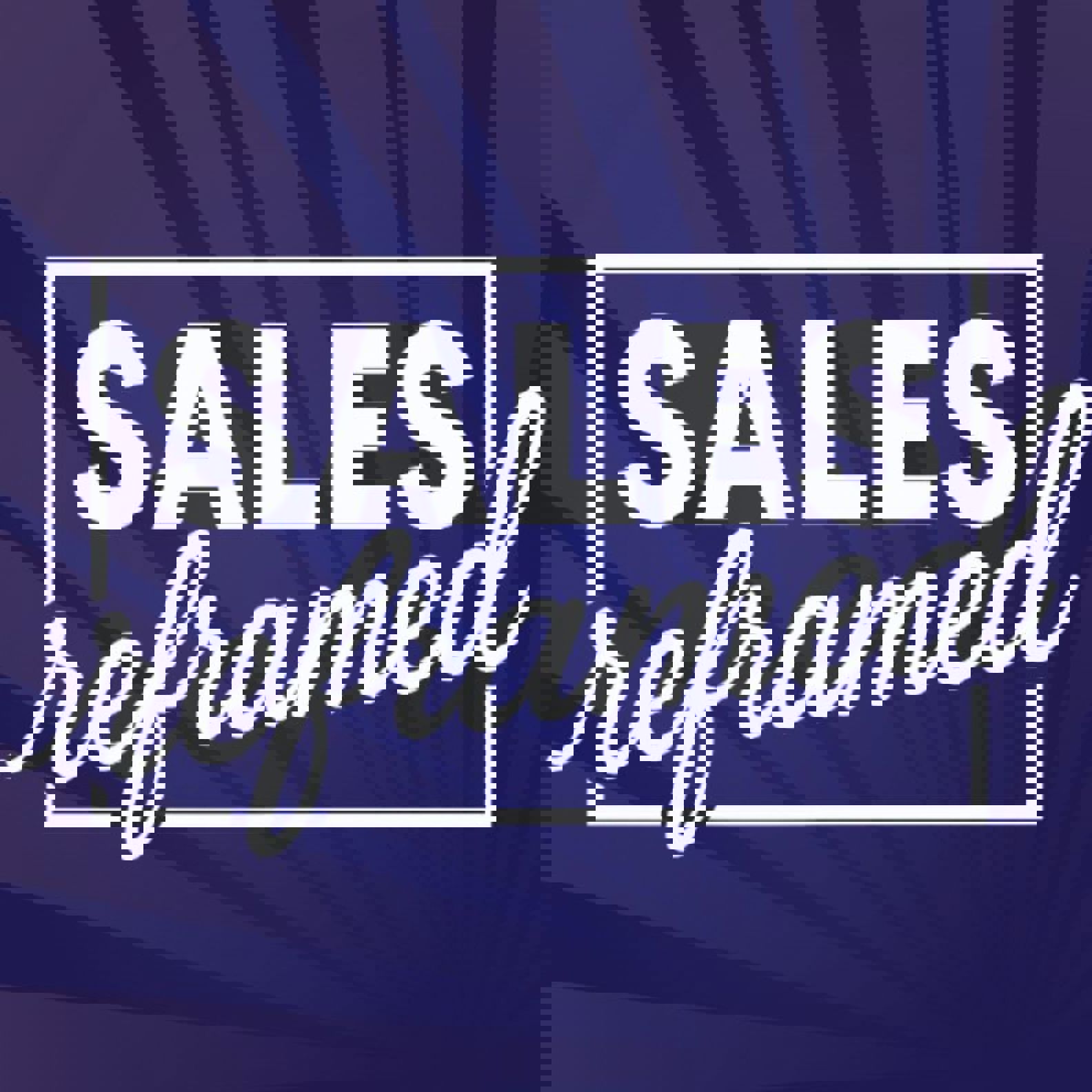 Sales Reframed